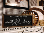 Welcome to our beautiful chaos Sign
