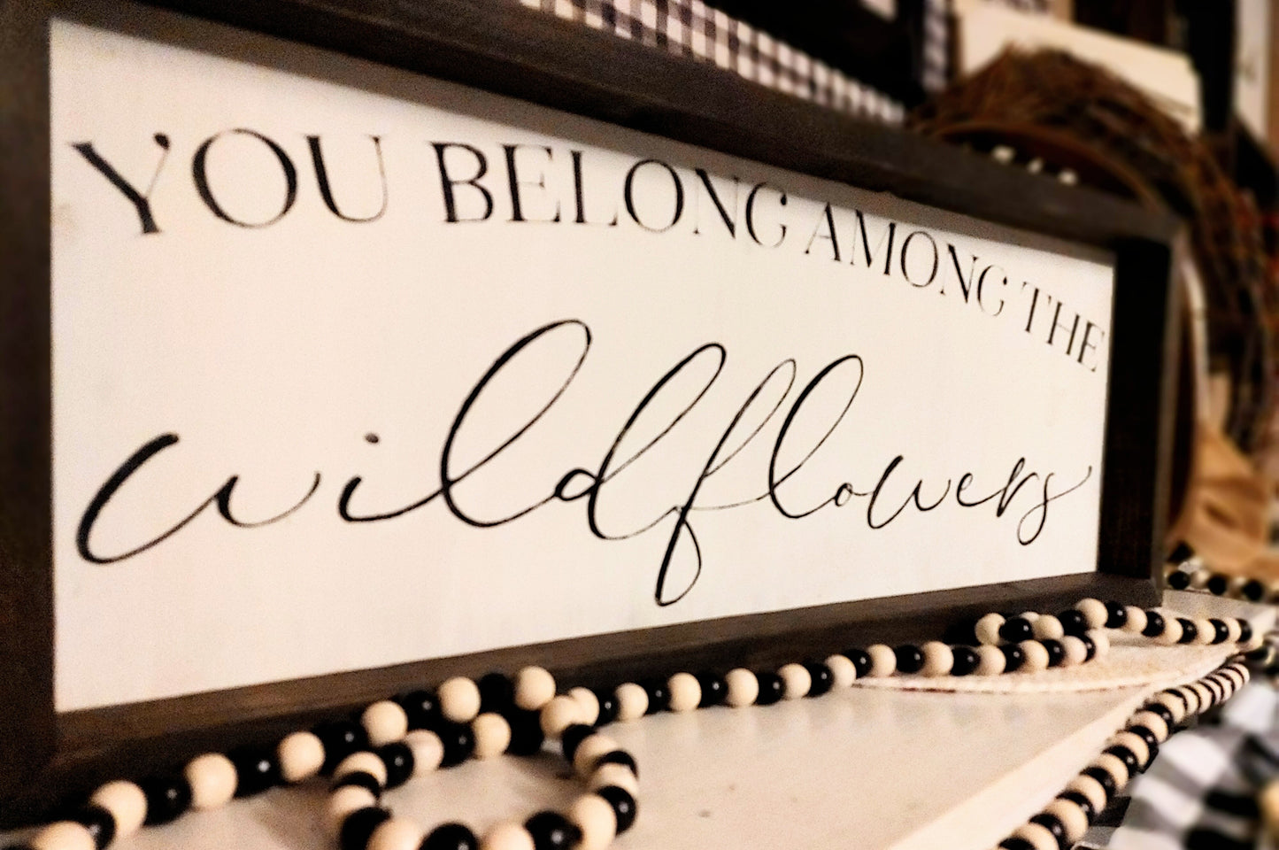 You belong among the wildflowers