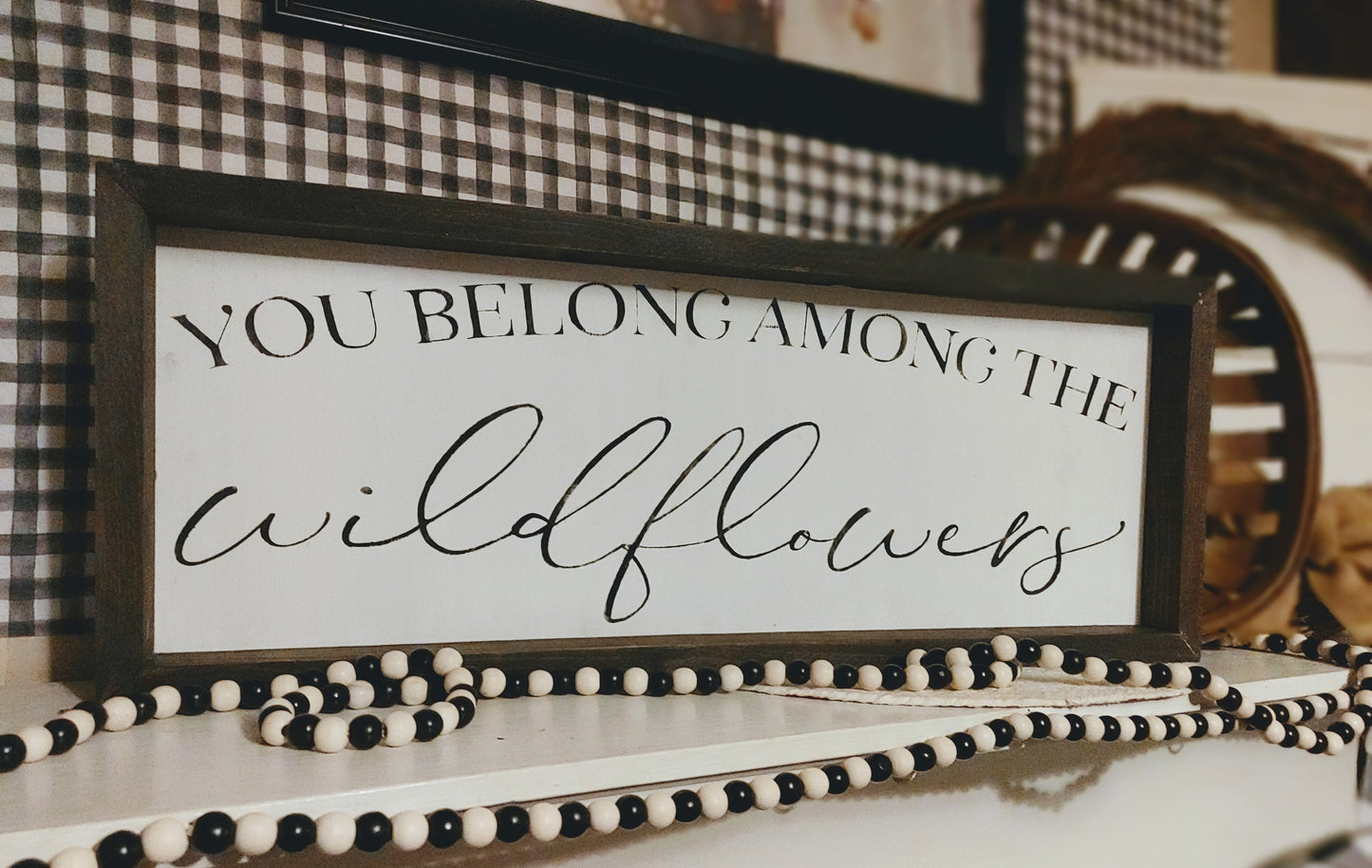 You belong among the wildflowers