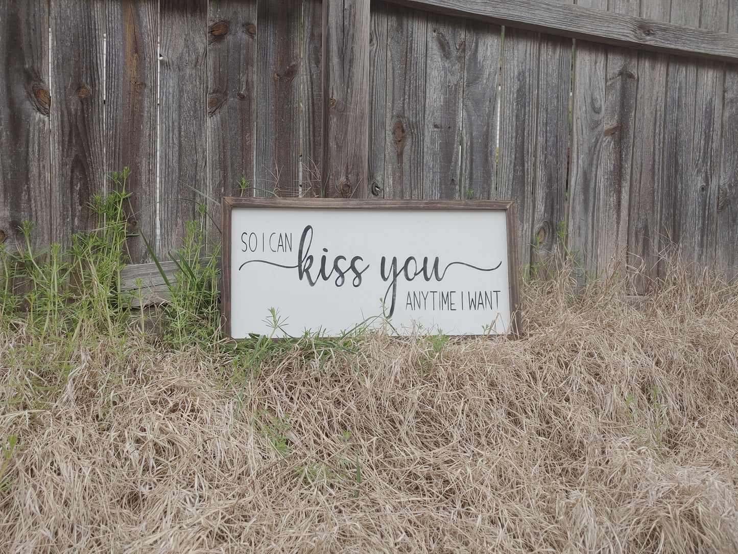 So I can kiss you anytime I want