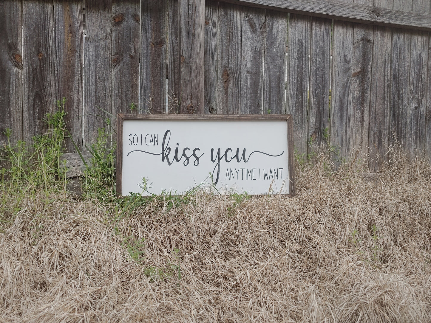 So I can kiss you anytime I want