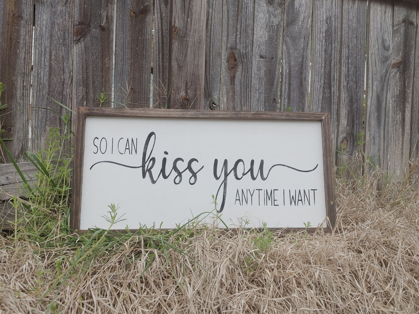 So I can kiss you anytime I want