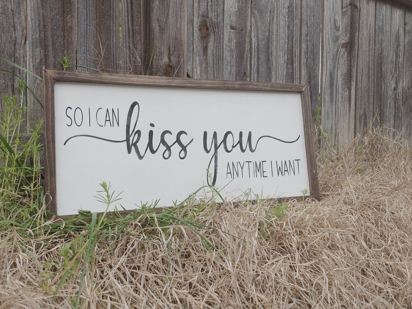 So I can kiss you anytime I want
