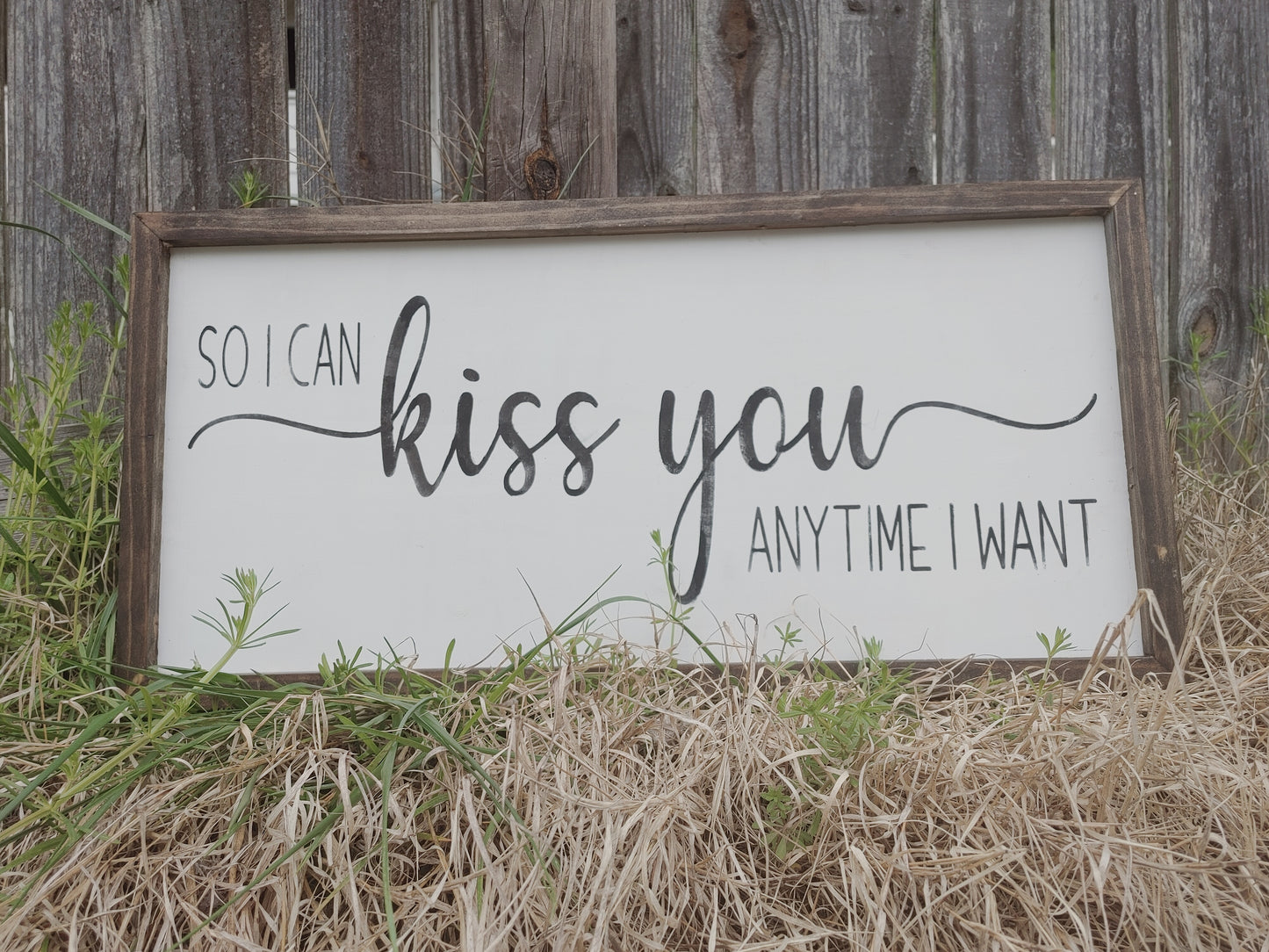So I can kiss you anytime I want