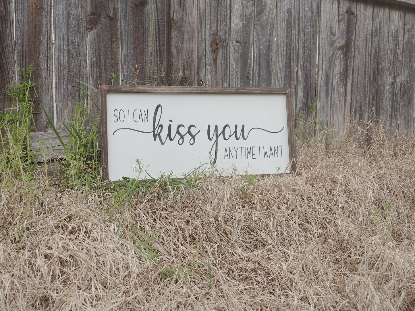 So I can kiss you anytime I want