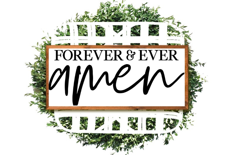 Forever & ever • amen