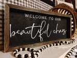 Welcome to our beautiful chaos Sign