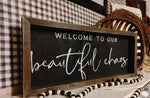 Welcome to our beautiful chaos Sign