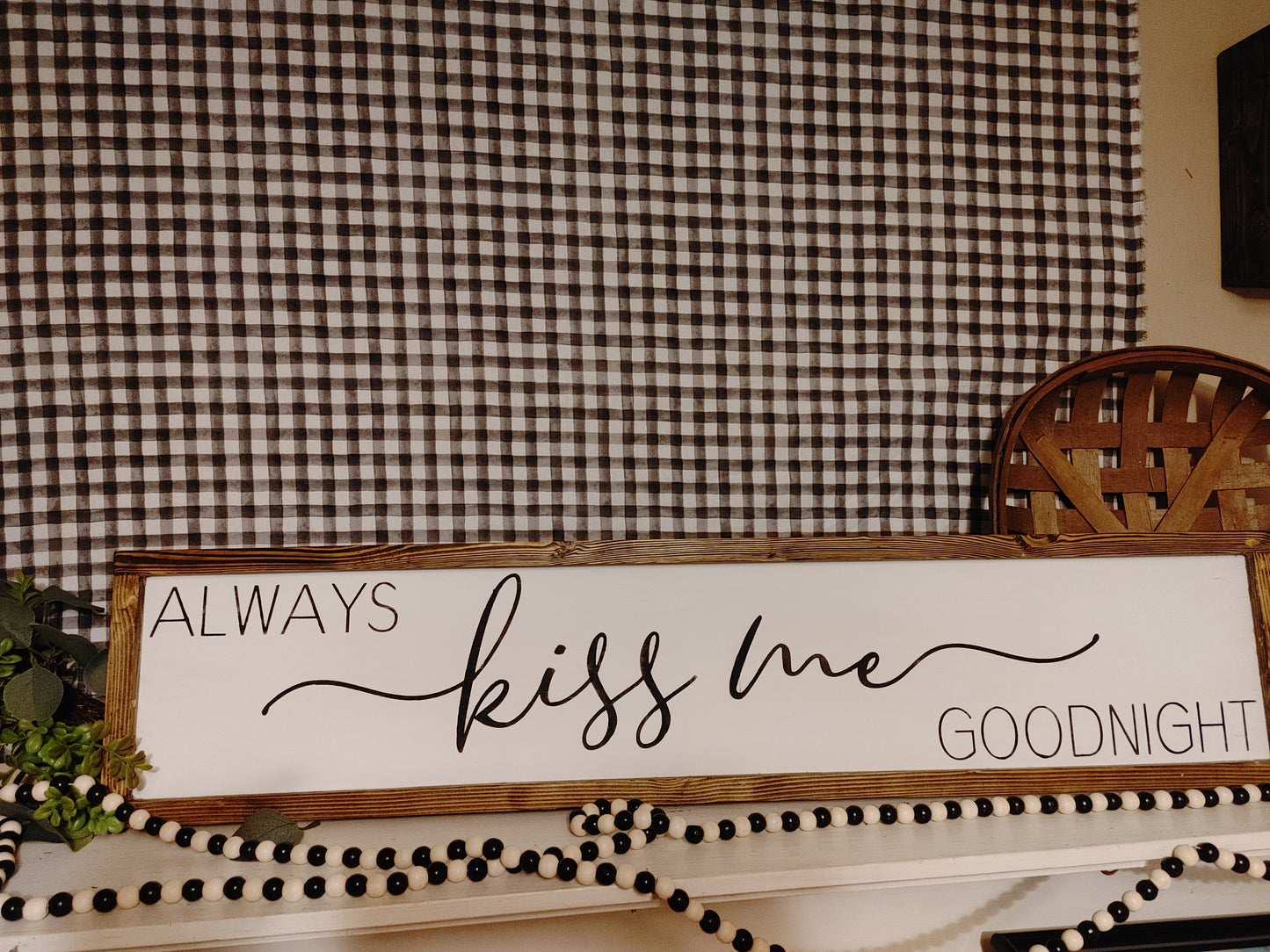 Always Kiss Me Goodnight - above the bed sign