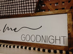 Always Kiss Me Goodnight - above the bed sign