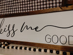 Always Kiss Me Goodnight - above the bed sign