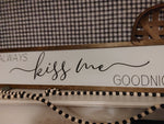 Always Kiss Me Goodnight - above the bed sign