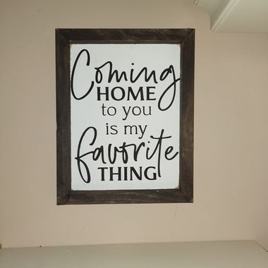 "Coming Home To You Is My Favorite Thing" Sign
