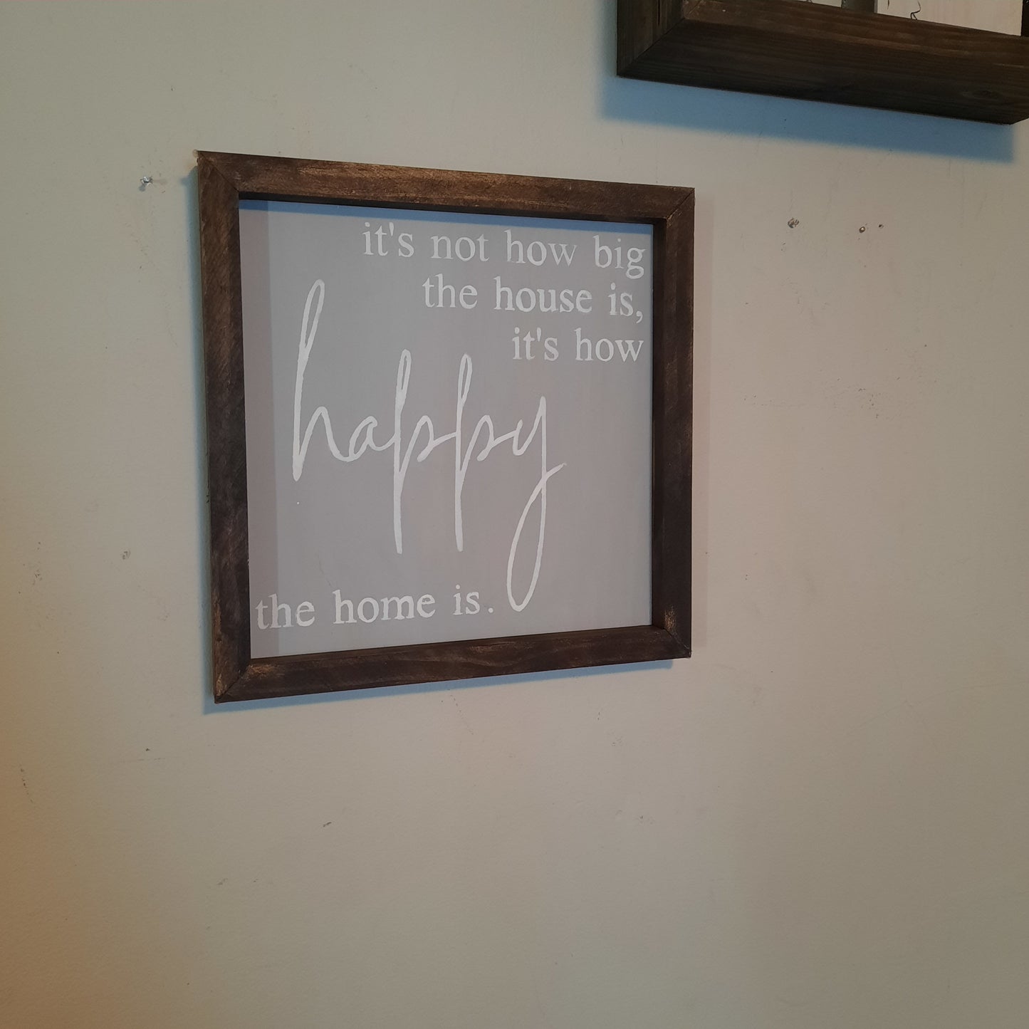 Its not how big the house is, its how happy the home is