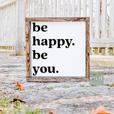 be happy, be you.