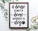 a house is not a home without a dog.