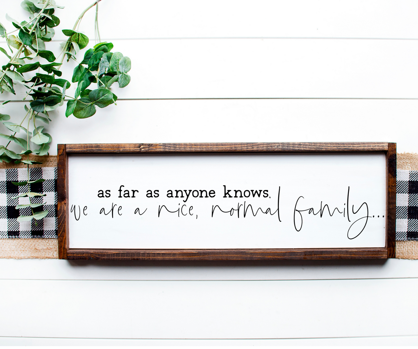 "As far as everyone knows, we are a nice normal family" Sign