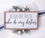 Blessed Are Those Who Do My Dishes