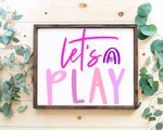 Let's Play Sign - Kid's Room Decor