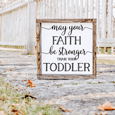 Stronger than your toddler - Wood Sign