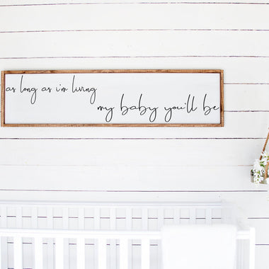 as long as im living, my baby you&#39;ll be sign-nursery decor-modern farmhouse-farmhouse sign-framed wood sign-wood nursery decor-nursery sign