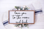 love you to the moon and back sign-framed wood sign-modern farmhouse framed sign-signs with quotes-home decor-nursery sign-bedroom sign