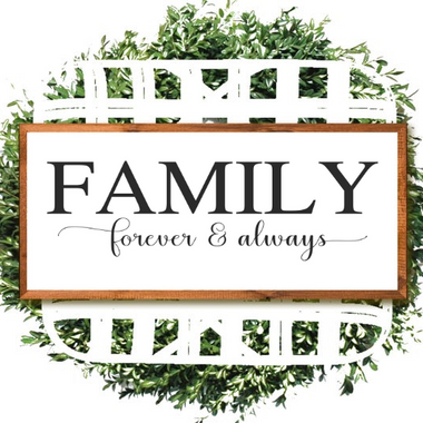 Family • forever & always